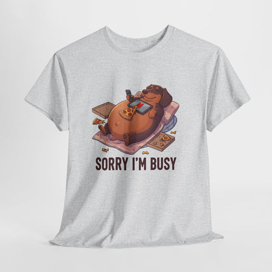 Funny Dachshund "Sorry I'm Busy" Shirt - Pizza and Movie Lover Gift